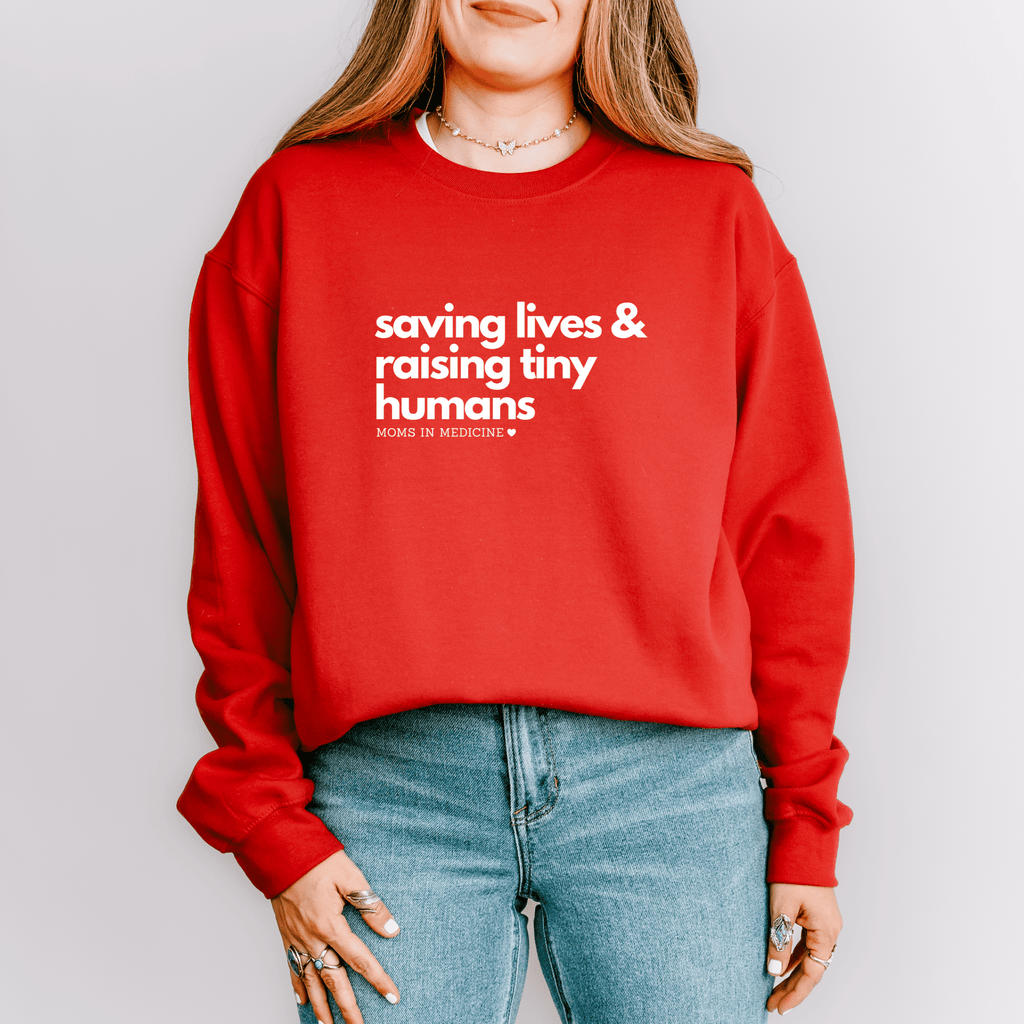 Saving Lives & Raising Tiny Humans Crewneck