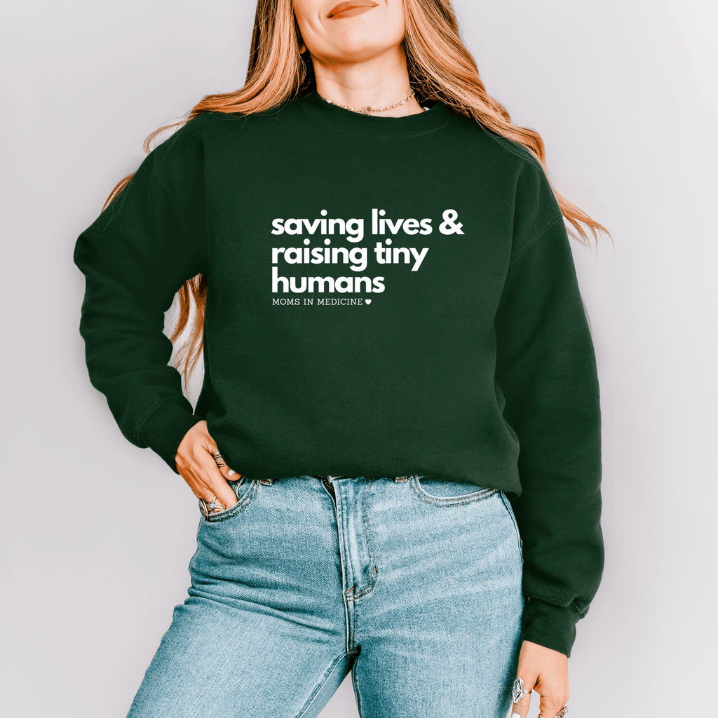 Saving Lives & Raising Tiny Humans Crewneck