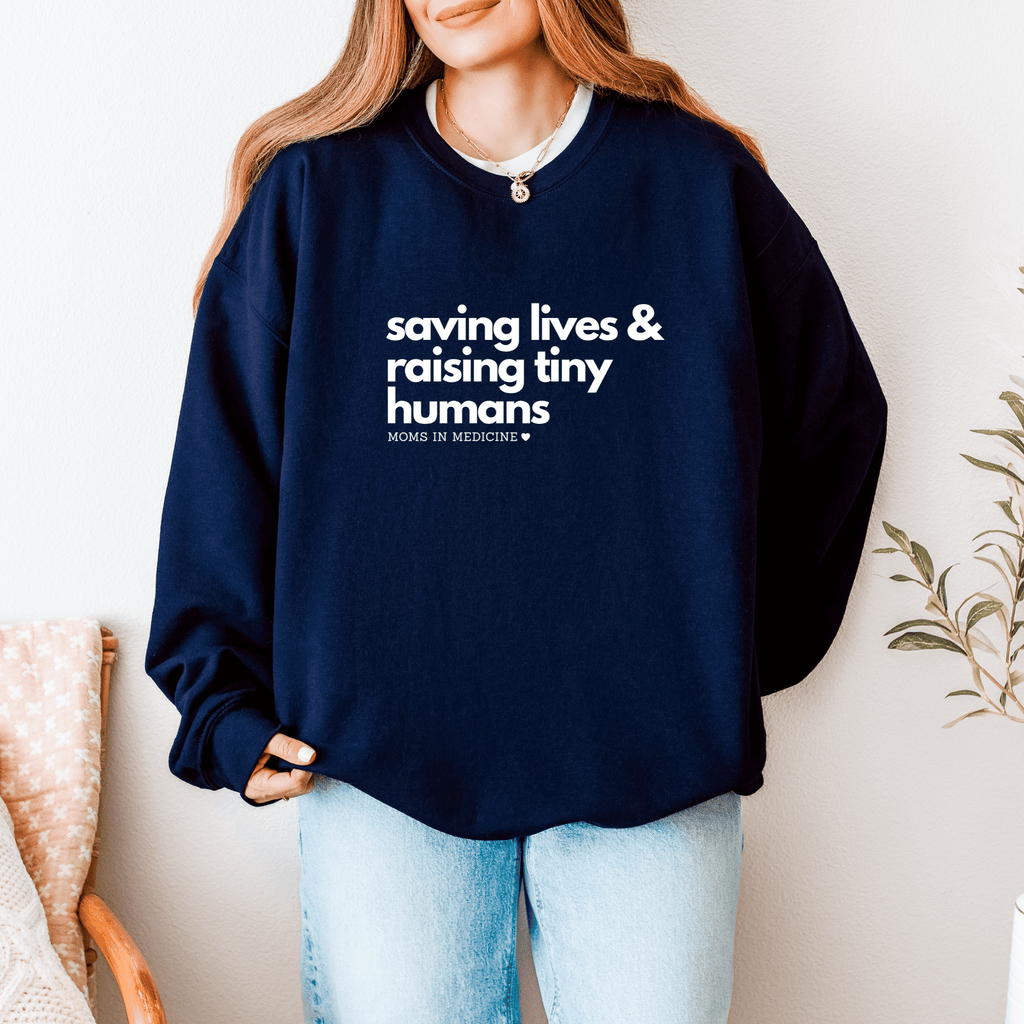 Saving Lives & Raising Tiny Humans Crewneck